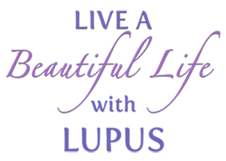 Live a Beautiful Life with Lupus